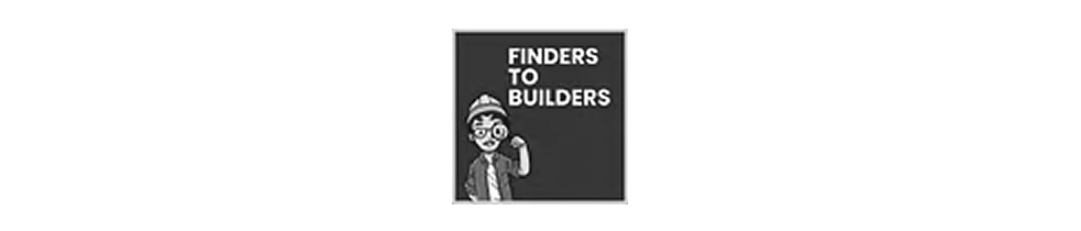 Finders to builders